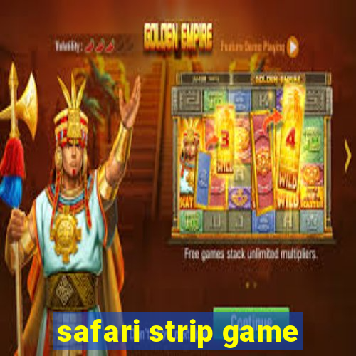 safari strip game